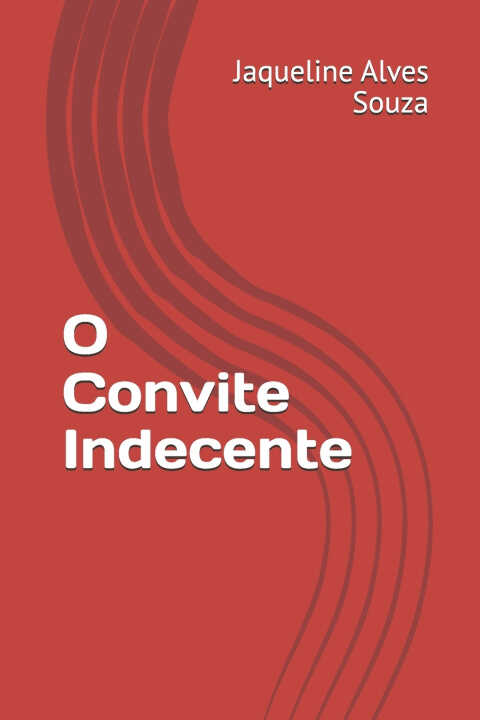 O Convite Indecente — Jaqueline Alves Souza