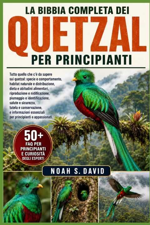 La Bibbia Completa Dei Quetzal Per Principianti