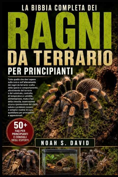 La Bibbia Completa Dei Ragni da Terrario Per Principianti