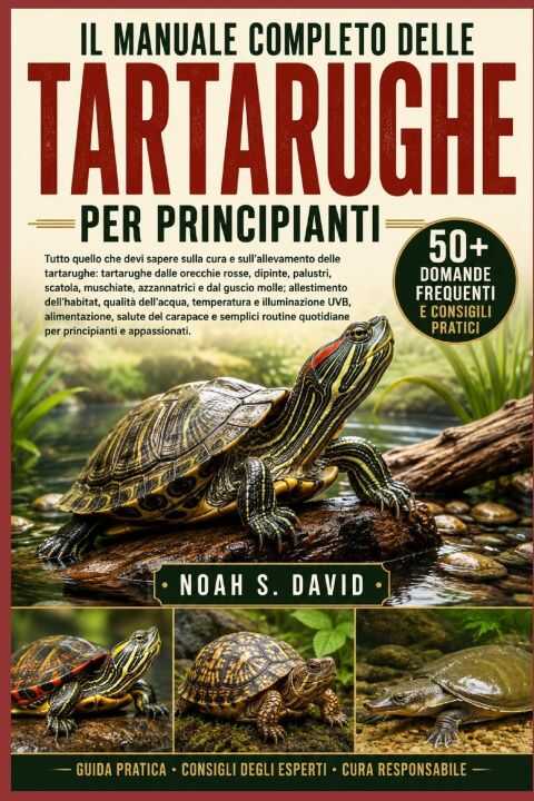 Il Manuale Completo Delle Tartarughe Per Principianti