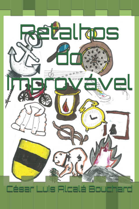 Retalhos do Improvável — César Luis Alcalá Bouchard