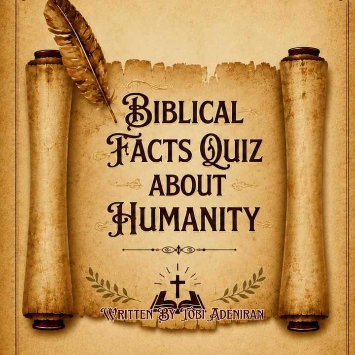 Biblical Facts Quiz about Humanity