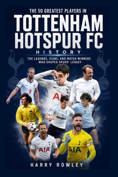 The 50 Greatest Players in Tottenham Hotspur FC History
