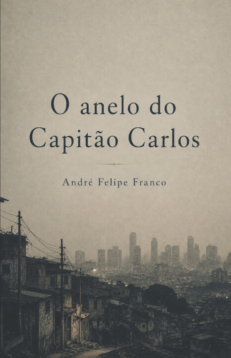 O anelo do Capitão Carlos — André Felipe Franco
