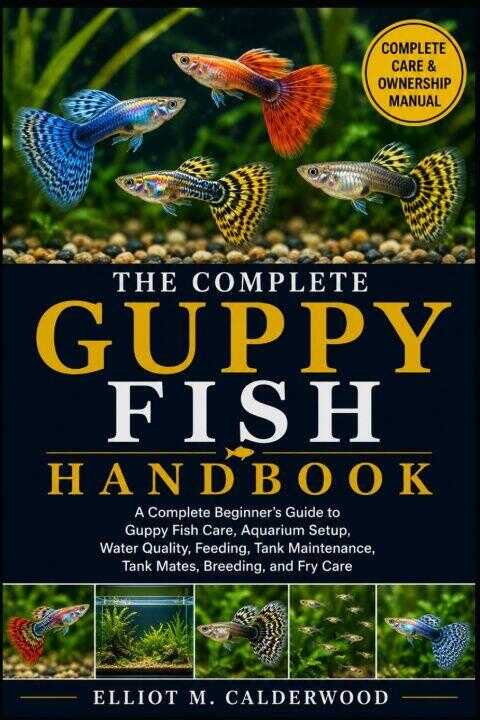 The Complete Guppy Fish Handbook