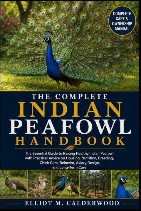 The Complete Indian Peafowl Handbook