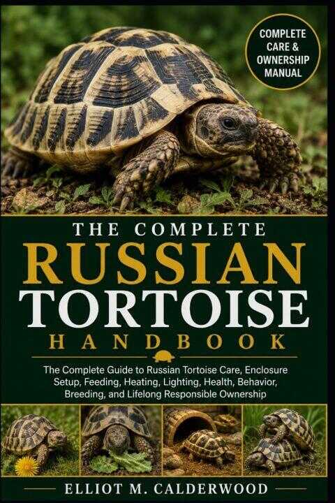 The Complete Russian Tortoise Handbook