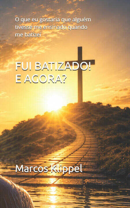 Fui Batizado! e Agora?