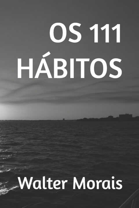Os 111 Hábitos — Walter Morais