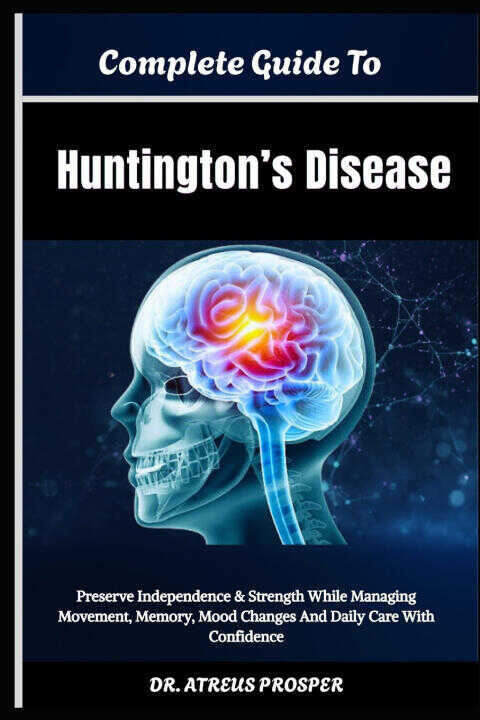 Complete Guide To Huntington's Disease