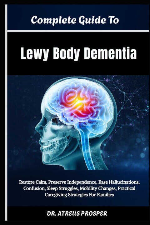 Complete Guide To Lewy Body Dementia