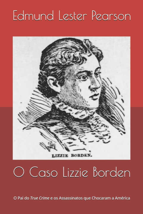 O Caso Lizzie Borden — Edmund Lester Pearson