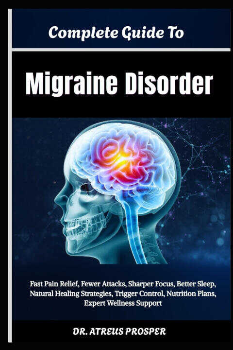 Complete Guide To Migraine Disorder