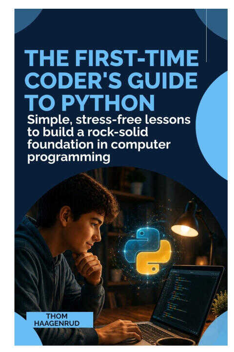The First-Time Coder's Guide to Python