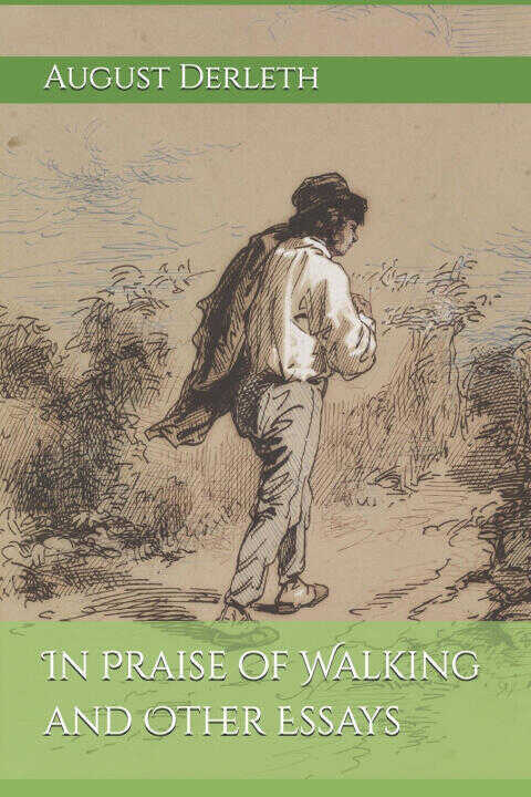 In Praise of Walking and Other Essays