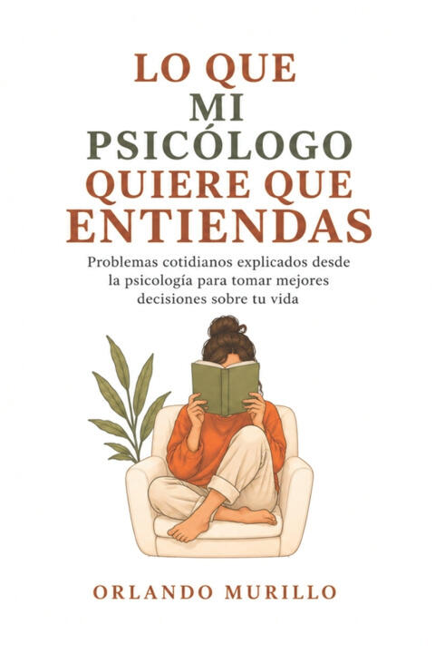 Lo Que mi Psicólogo Quiere Que Entiendas