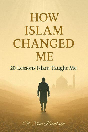 How Islam Changed Me