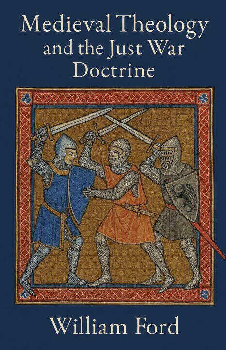 Medieval Theology and the Just War Doctrine