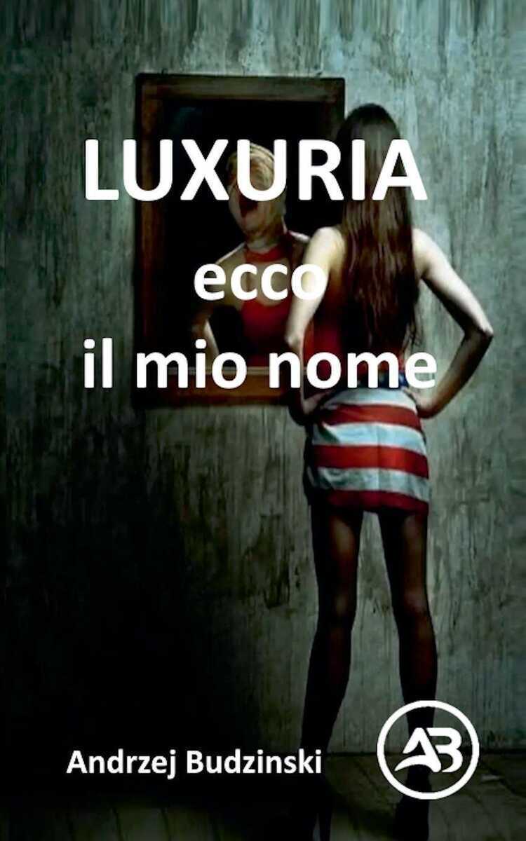 LUXURIA. Ecco il mio nome