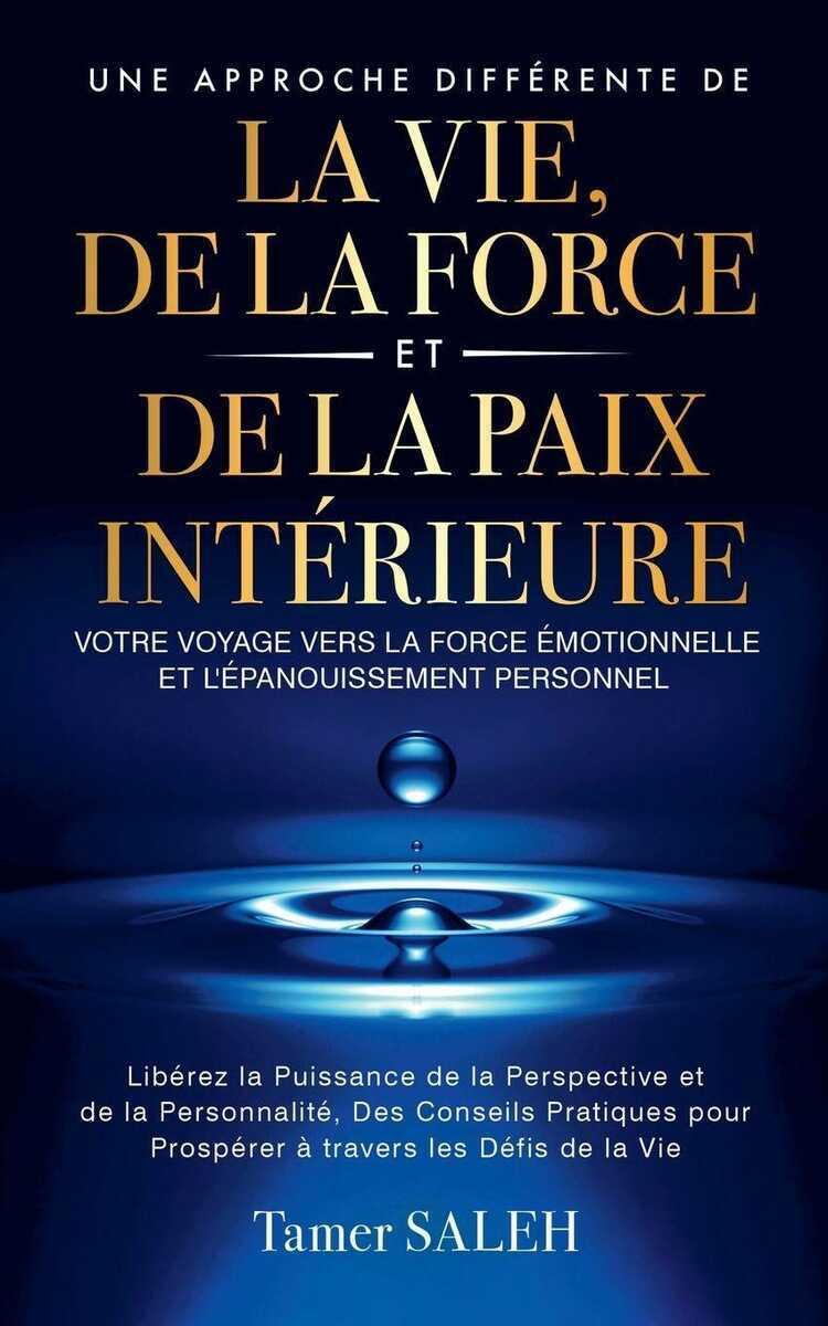Une Approche Différente de la Vie, de la Force et de la Paix Intérieure
