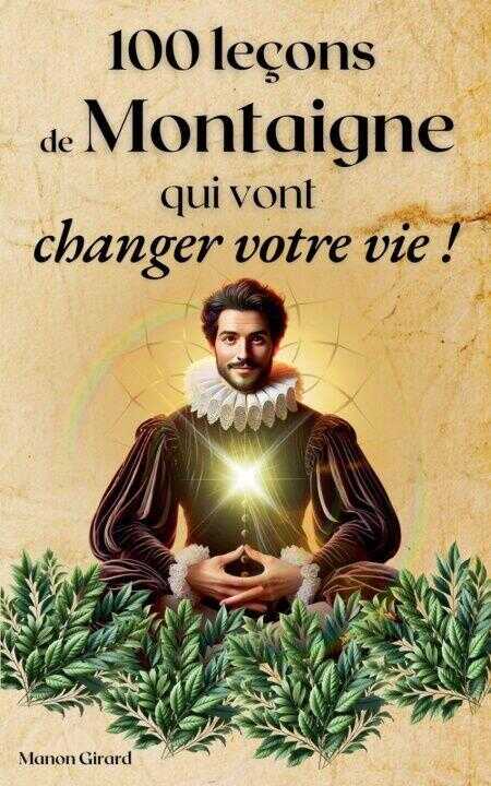 100 Leçons De Montaigne Qui Vont Changer Votre Vie
