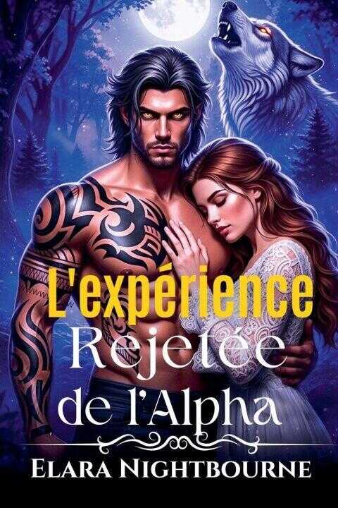 L'expérience rejetée de l'Alpha — Elara Nightbourne