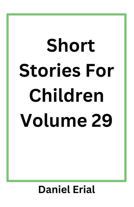 Short Stories For Children Volume 29 — Daniel Erial