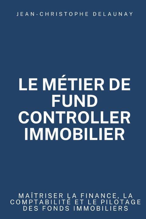 Le métier de Fund Controller immobilier — Jean-Christophe Delaunay