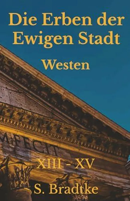 Die Erben der Ewigen Stadt -Westen-: XIII- XV