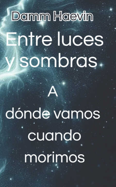 Entre luces y sombras. A dónde vamos cuando morimos