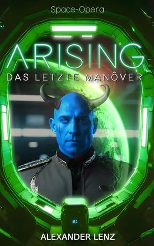 Arising: Das letzte Manöver - Space Opera (Band 3) (Arising-Saga)
