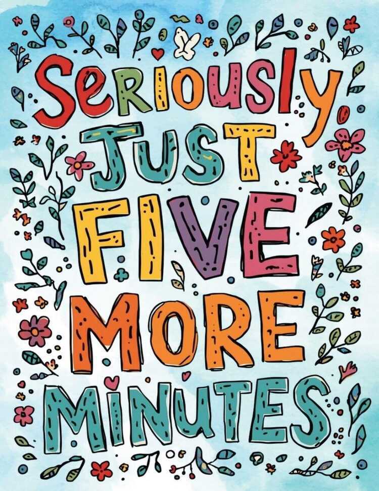Seriously, Just Five More Minutes