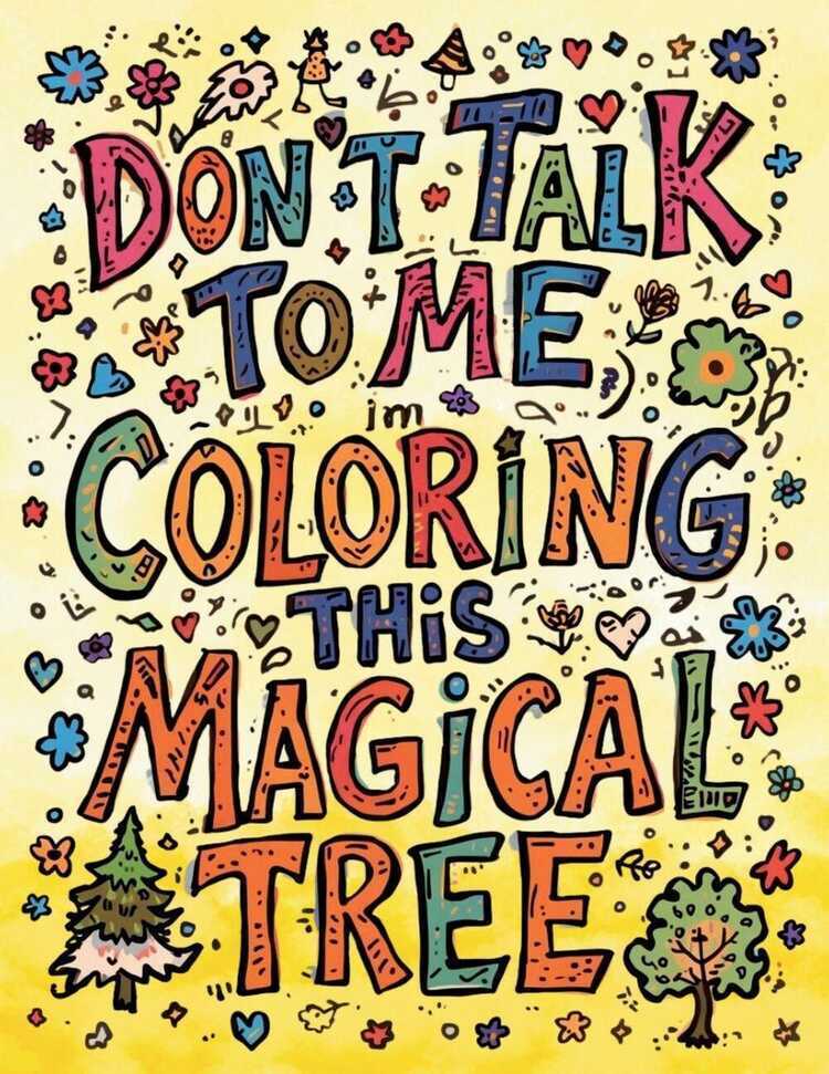Don't Talk to Me, I'm Coloring This Magical Tree