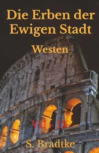 Die Erben der Ewigen Stadt Westen: VII - IX