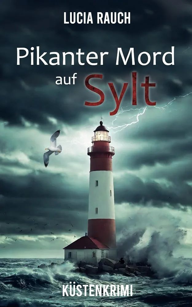 Pikanter Mord auf Sylt — Lucia Rauch