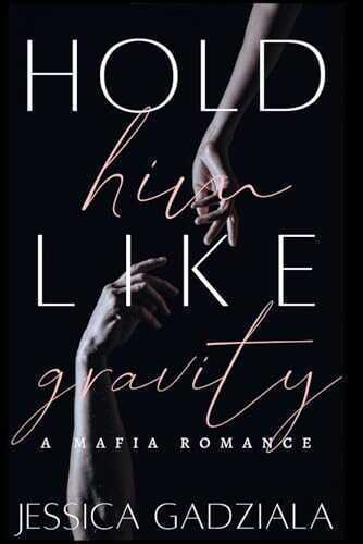 Hold Him Like Gravity — Jessica Gadziala