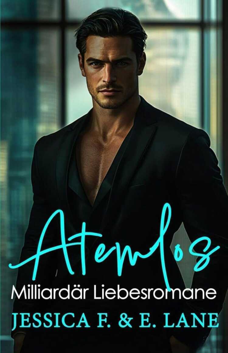 Atemlos: Milliardär Liebesroman