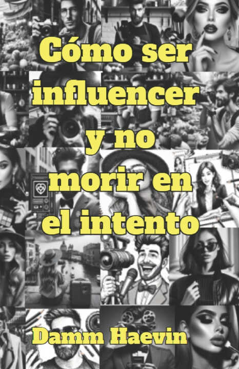 Cómo ser influencer y no morir en el intento