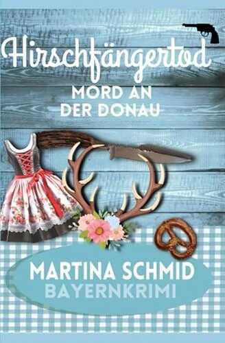 Hirschfängertod: Mord an der Donau (Hinterdobler-Reihe, Band 8)