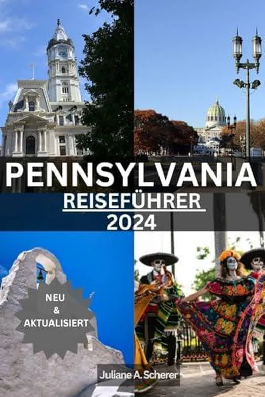 PENNSYLVANIA REISEFÜHRER 2024: Enthüllung des verborgenen Schatzes des Keystone State