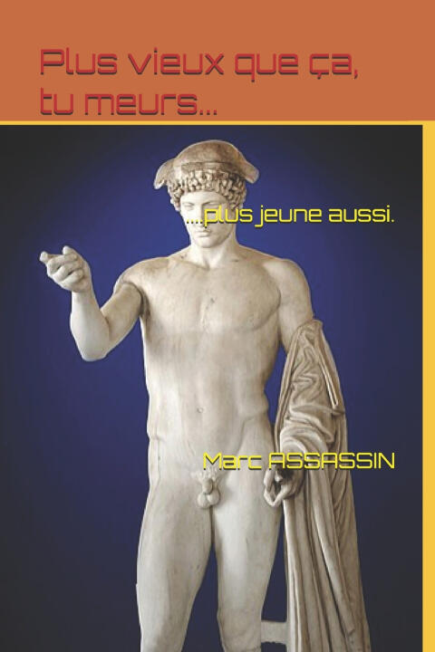 Plus vieux que ça, tu meurs... plus jeune aussi.