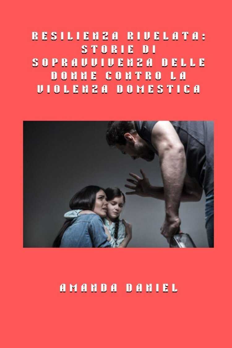 Resilienza rivelata - storie di sopravvivenza delle donne contro la violenza domestica