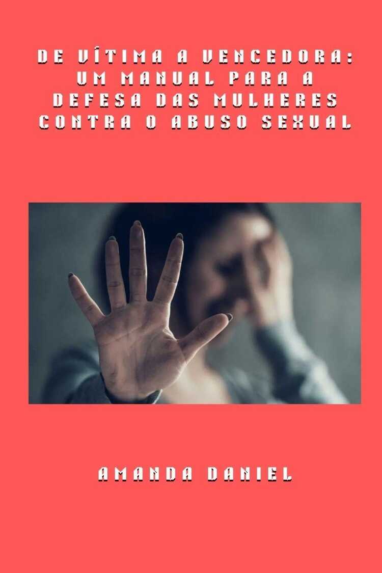 De vítima a vencedora - um manual para a defesa das mulheres contra o abuso sexual