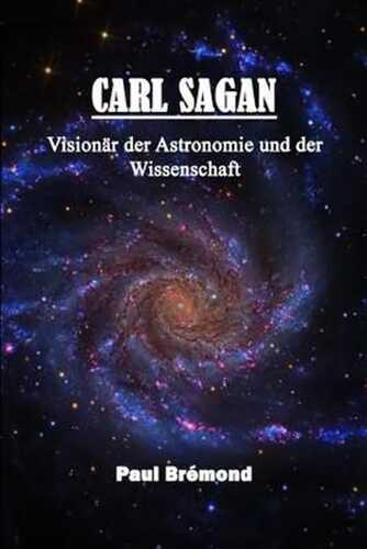 Carl Sagan: Visionär der Astronomie und der Wissenschaft