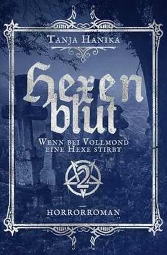 Hexenblut: Wenn bei Vollmond eine Hexe stirbt (Horrorhexen-Trilogie, Band 2)