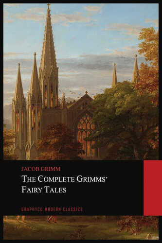 The Complete Grimms' Fairy Tales