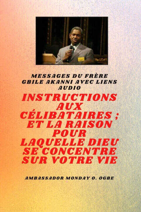 du frère Gbile Akanni avec liens audio -   Instructions À Le Célibataire ; et la raison pour laquelle Dieu se concentre sur votre vie