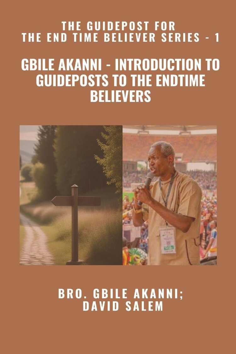 Gbile Akanni - Introduction to Guideposts to the Endtime Believers - The Guidepost For the End Time Believer Series - 1 of 22