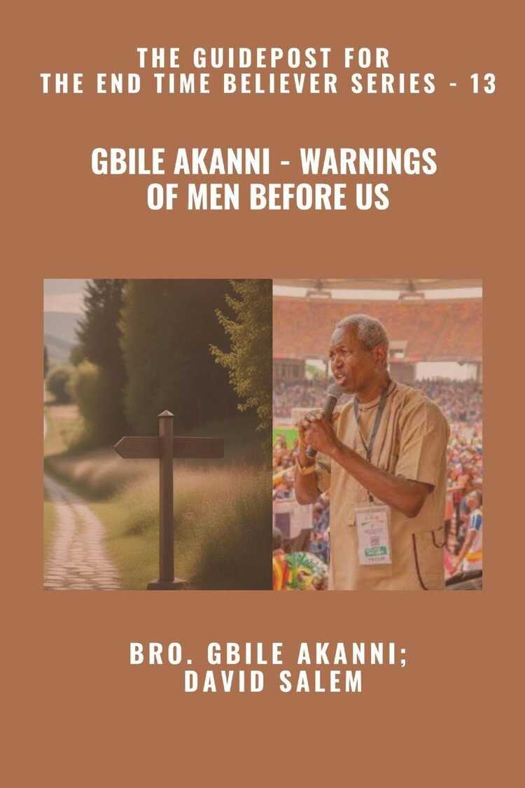 Gbile Akanni - Warnings Of Men Before Us - The Guidepost For the End Time Believer Series - 13 of 22