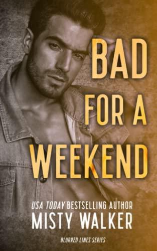 Bad For A Weekend